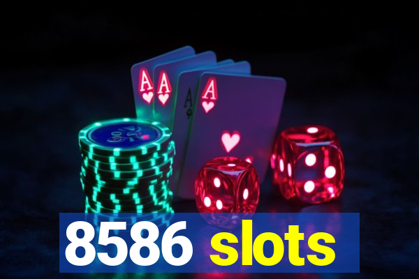 8586 slots